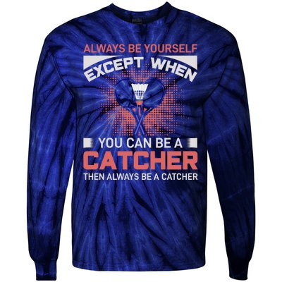 Always Be Yourself Except When You Can Be A Catcher Badminton Tie-Dye Long Sleeve Shirt