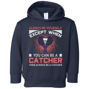 Always Be Yourself Except When You Can Be A Catcher Badminton Toddler Hoodie