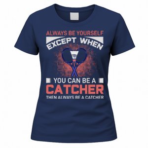 Always Be Yourself Except When You Can Be A Catcher Badminton Women's T-Shirt