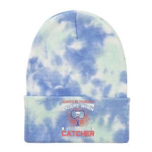 Always Be Yourself Except When You Can Be A Catcher Badminton Tie Dye 12in Knit Beanie