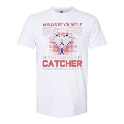 Always Be Yourself Except When You Can Be A Catcher Badminton Softstyle CVC T-Shirt