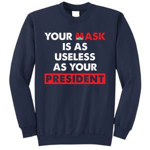 Anti Biden Your Mask Is As Useless As Your President Sweatshirt