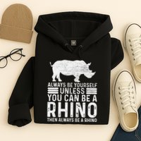 Always Be Yourself Unless You Can Be A Rhino Chubby Unicorn Hoodie