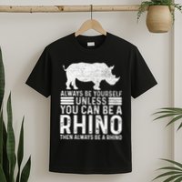 Always Be Yourself Unless You Can Be A Rhino Chubby Unicorn T-Shirt
