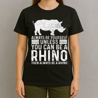 Always Be Yourself Unless You Can Be A Rhino Chubby Unicorn T-Shirt