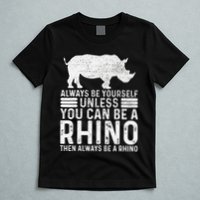 Always Be Yourself Unless You Can Be A Rhino Chubby Unicorn T-Shirt