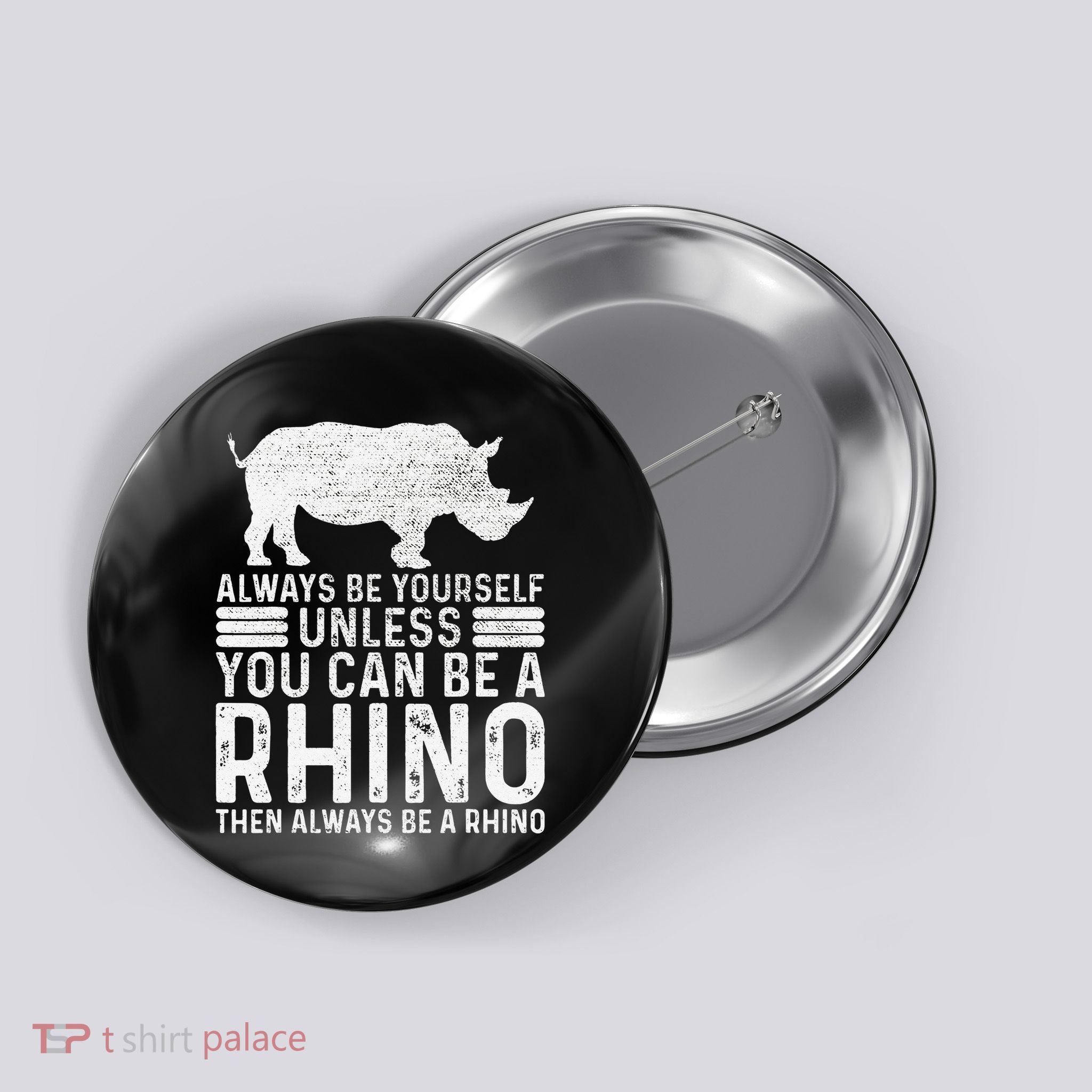Always Be Yourself Unless You Can Be A Rhino Chubby Unicorn Button