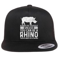 Always Be Yourself Unless You Can Be A Rhino Chubby Unicorn Flatbill Hat