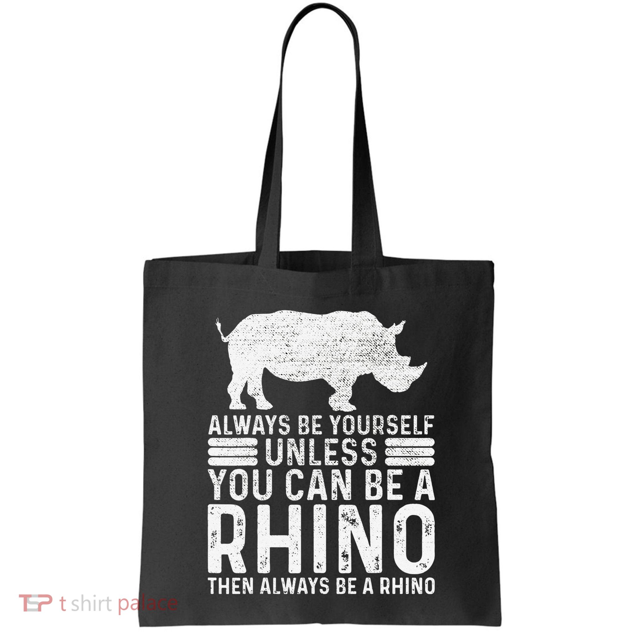 Always Be Yourself Unless You Can Be A Rhino Chubby Unicorn Bag