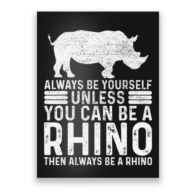Always Be Yourself Unless You Can Be A Rhino Chubby Unicorn Poster