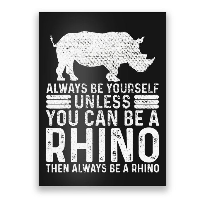 Always Be Yourself Unless You Can Be A Rhino Chubby Unicorn Poster