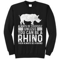 Always Be Yourself Unless You Can Be A Rhino Chubby Unicorn Tall Sweatshirt