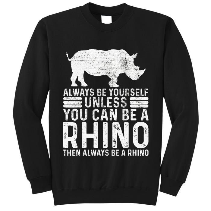 Always Be Yourself Unless You Can Be A Rhino Chubby Unicorn Tall Sweatshirt