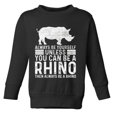 Always Be Yourself Unless You Can Be A Rhino Chubby Unicorn Toddler Sweatshirt