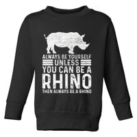 Always Be Yourself Unless You Can Be A Rhino Chubby Unicorn Toddler Sweatshirt