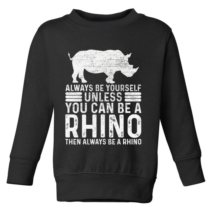 Always Be Yourself Unless You Can Be A Rhino Chubby Unicorn Toddler Sweatshirt