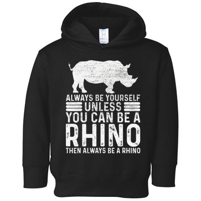 Always Be Yourself Unless You Can Be A Rhino Chubby Unicorn Toddler Hoodie
