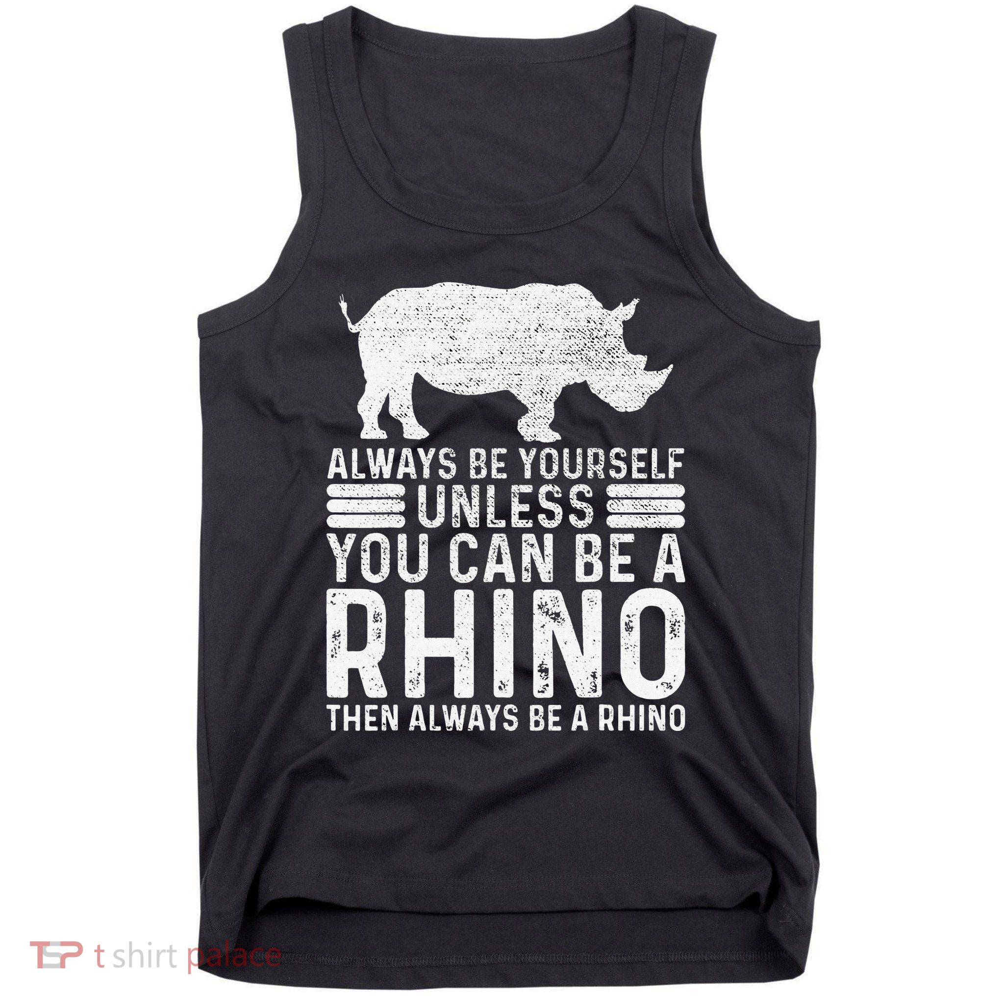 Always Be Yourself Unless You Can Be A Rhino Chubby Unicorn Tank Top