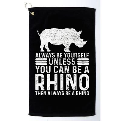 Always Be Yourself Unless You Can Be A Rhino Chubby Unicorn Golf Towel