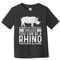 Always Be Yourself Unless You Can Be A Rhino Chubby Unicorn Toddler T-Shirt