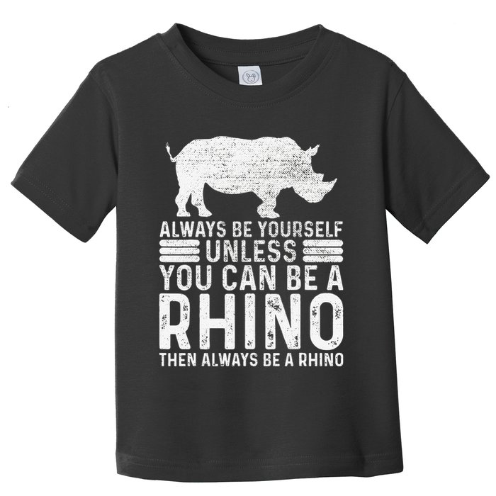Always Be Yourself Unless You Can Be A Rhino Chubby Unicorn Toddler T-Shirt