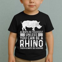 Always Be Yourself Unless You Can Be A Rhino Chubby Unicorn Toddler T-Shirt