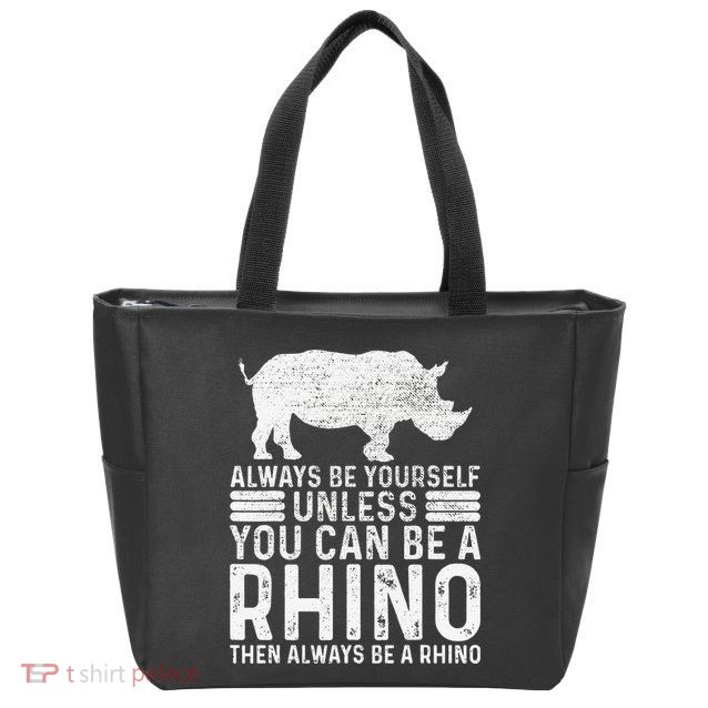 Always Be Yourself Unless You Can Be A Rhino Chubby Unicorn Zip Tote Bag