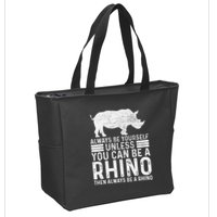Always Be Yourself Unless You Can Be A Rhino Chubby Unicorn Zip Tote Bag
