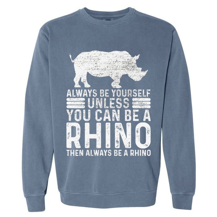 Always Be Yourself Unless You Can Be A Rhino Chubby Unicorn Garment-Dyed Sweatshirt