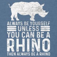 Always Be Yourself Unless You Can Be A Rhino Chubby Unicorn Garment-Dyed Sweatshirt