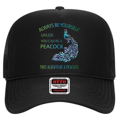 Always Be Yourself Unless You Can Be A Peacock High Crown Mesh Back Trucker Hat