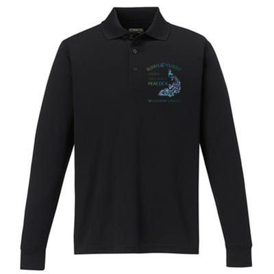 Always Be Yourself Unless You Can Be A Peacock Performance Long Sleeve Polo