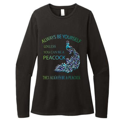 Always Be Yourself Unless You Can Be A Peacock Womens CVC Long Sleeve Shirt