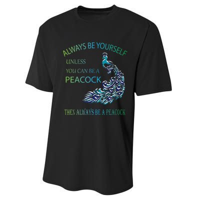 Always Be Yourself Unless You Can Be A Peacock Performance Sprint T-Shirt