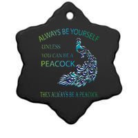 Always Be Yourself Unless You Can Be A Peacock Ceramic Star Ornament