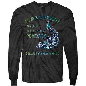 Always Be Yourself Unless You Can Be A Peacock Tie-Dye Long Sleeve Shirt