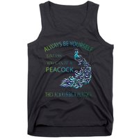 Always Be Yourself Unless You Can Be A Peacock Tank Top