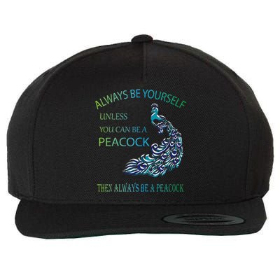 Always Be Yourself Unless You Can Be A Peacock Wool Snapback Cap