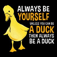 Always Be Yourself Unless You Can Be A Duck For Duck Lover Button