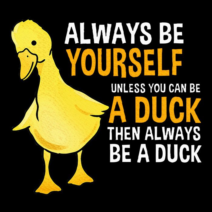 Always Be Yourself Unless You Can Be A Duck For Duck Lover Button