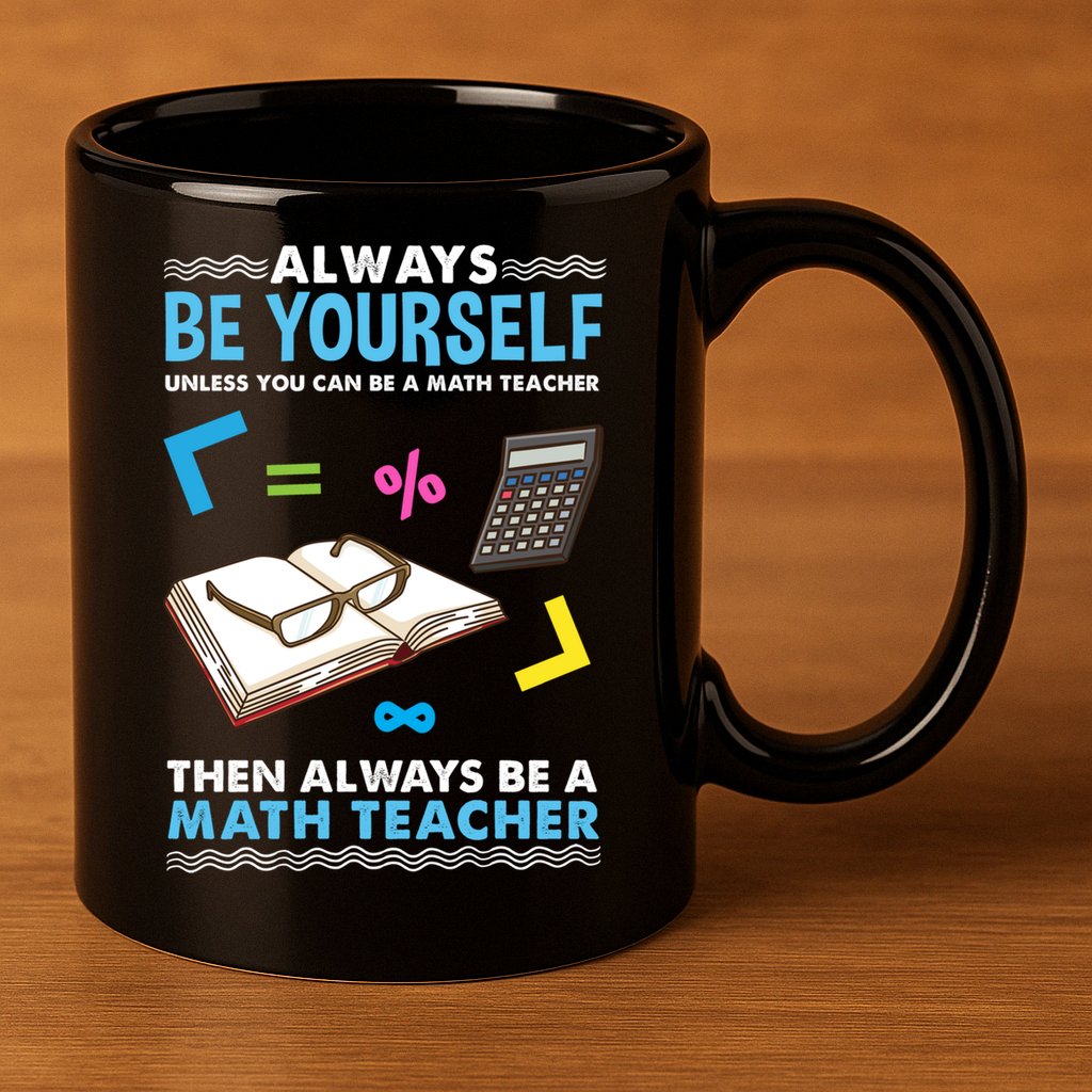 Always Be Yours For Math Teacher Cute Gift 11oz C Handle Ceramic Mug