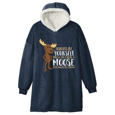 Always Be Yours Unless You Can Be A Moose Cute Gift Hooded Wearable Blanket