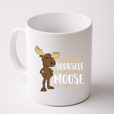 Always Be Yours Unless You Can Be A Moose Cute Gift Coffee Mug