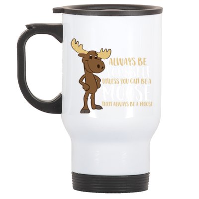 Always Be Yours Unless You Can Be A Moose Cute Gift Stainless Steel Travel Mug