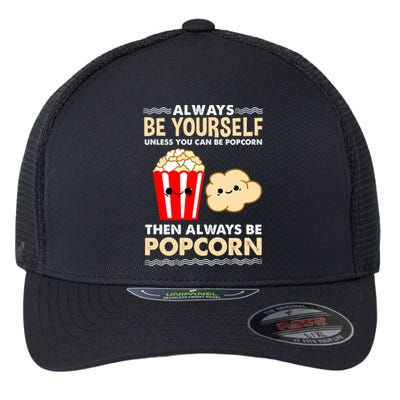 Always Be Yours For Popcorn Lover Funny Gift Flexfit Unipanel Trucker Cap