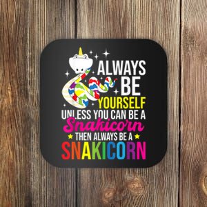 Always Be Yourself Unless You Can Be A Snakicorn Snakes Coaster