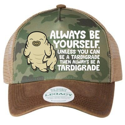 Always Be Yourself Unless You Can Be A Tardigrade Legacy Tie Dye Trucker Hat