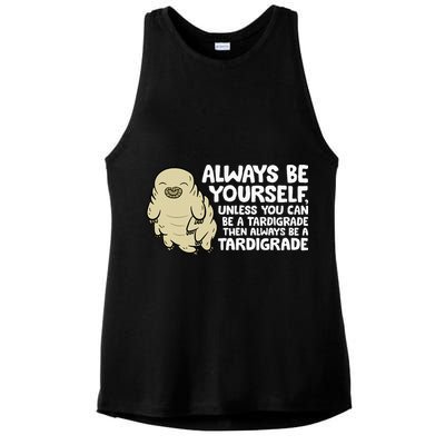 Always Be Yourself Unless You Can Be A Tardigrade Ladies PosiCharge Tri-Blend Wicking Tank