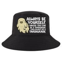 Always Be Yourself Unless You Can Be A Tardigrade Cool Comfort Performance Bucket Hat