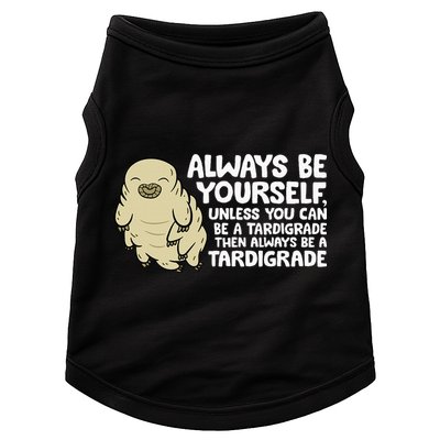 Always Be Yourself Unless You Can Be A Tardigrade Doggie Tank